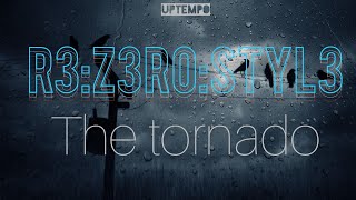 R3:Z3RO:STYL3 - The Tornado