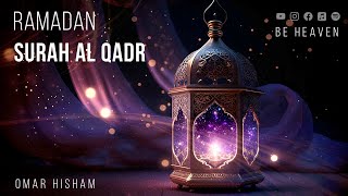 SURAH AL QADR X 100 | Omar Hisham | سورة القدر مكررة 100 مرة | Be Heaven | عمر هشام العربي