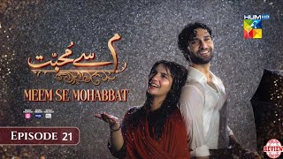 Meem Se Mohabbat - Episode 21 Full Review - Meem Se Mohabbat - Episode 21 Review - 20 February 2025