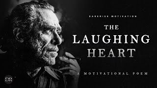 The Laughing Heart: Charles Bukowski - A Life Changing Poem | Dare2Rise