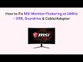 How to Fix MSI Monitor Flickering at 144Hz – VRR, Overdrive & Cable/Adapter