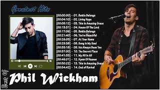 Phil Wickham Greatest Hits Full Album 2023