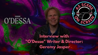 As Scene On Screen - Interview with "O'Dessa" Writer & Director: Geremy Jasper