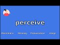 PERCEIVE - Meaning and Pronunciation