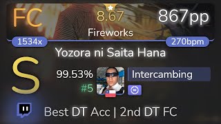 [Live] Intercambing | wakaG - Yozora ni Saita Hana [Fireworks] +DT 99.53% {#5 867pp FC} - osu!