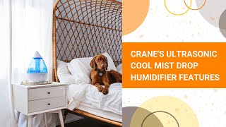 Crane's Ultrasonic Cool Mist Drop Humidifier Features