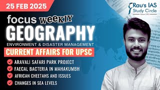 This week in Geography | Current Affairs for UPSC | 25 Feb 2025 | Rau’s IAS | FOCUS