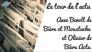 on fait le tour de l'actu et on déguste de la bière fermière avec Olivier et Benoît