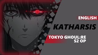 English Tokyo Ghoulre Opening 2 - “katharsis”  Dima Lancaster