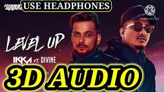 Level up 3d songs | 8d songs Ikka ft. DIVINE & Kaater |mass appeal india |new song 2020 #3d #newsong
