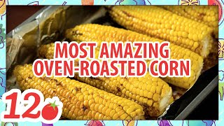 How to Make: Most Amazing Oven Roasted Corn