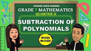 SUBTRACTION OF POLYNOMIALS || GRADE 7 MATHEMATICS Q2