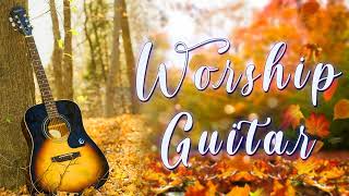 Worship Guitar - 1 Hour - Instrumental Hymns of Worship on Acoustic Guitar