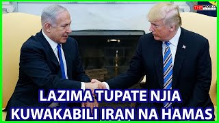 NETANYAHU NA TRUMP KUJADILI JINSI YA KUIKABILI IRAN NA HAMAS