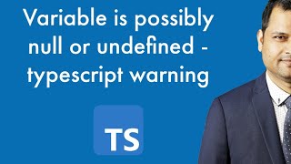 variable is possibly null or undefined error in typescript project - Fixed