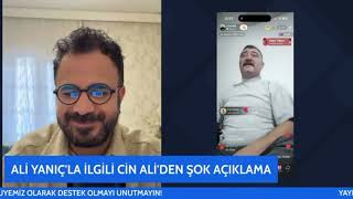 ALİ YANIÇ OLAYI:  CİN ALİ'DEN ŞAŞIRTAN AÇIKLAMA