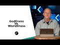 Godliness Vs Worldliness