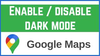 How to Enable or Disable Dark Mode in Google Maps App on Mobile (Android & iPhone) Guide