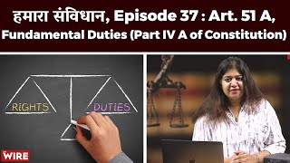 हमारा संविधान, Episode 37 : Art. 51 A, Fundamental Duties (Part IV A of Constitution)