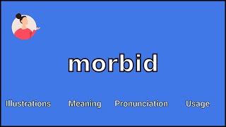 MORBID - Meaning and Pronunciation