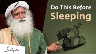 Do These 5 Things Before Sleeping Sadhguru