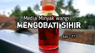 mengobati sihir dengan minyak wangi # eps - 11