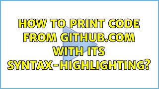 How to print code from GitHub.com with its syntax-highlighting?