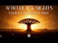 AFRO BLACK NIGHTS - UNDER THE BAOBAB TREE (Afro House 2026)