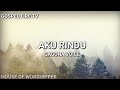 AKU RINDU || GAGONA VOICE