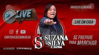 LIVE | SUZANA SILVA | #FiqueEmCasa e Marche #Comigo ...