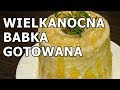 Wielkanocna Babka Gotowana - kompletna instrukcja