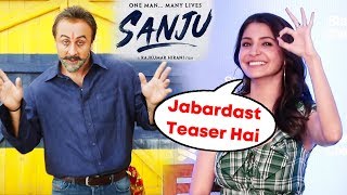 Ranbir Kapoor's SANJU Teaser Out, SANJU Teaser Reaction By Anushka Sharma
