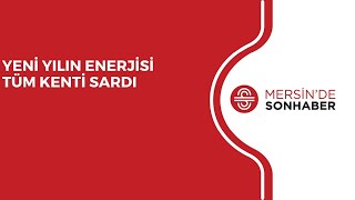 YENİ YILIN ENERJİSİ TÜM KENTİ SARDI