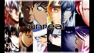 【Anime Music Video】Unreal