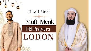 Finally Meeting Mufti Menk - Emotional Experience at the Eid Khutbah! at Valentines Park London