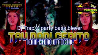 DJ TRAP KARNAVAL TAU DADI CERITO Style Trap cidro X party bass  bleyer boster x nonjok