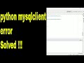 mysqlclient is showing error while installing in pycharm, python ? problem solved...