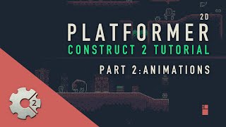 Part [02] Construct 2: Platformer Tutorial - Animations