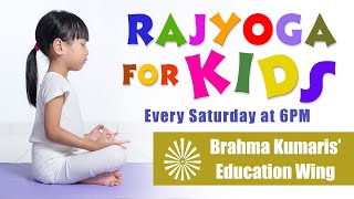 Rajyoga for Kids - A Weekly Spiritual Webinar for Kids || Brahma Kumaris