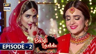 Barfi Laddu Episode 2 | 6th June 2019 | ARY Digital Drama