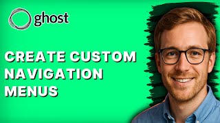 How to Create Custom Navigation Menus in Ghost CMS [2026 Full Guide]