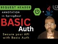 How to use Basic Auth || Request Header annotation in spring boot