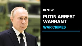 ICC issues arrest warrant for Vladimir Putin over Ukraine war crimes | ABC News