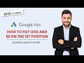 2022 Google Ads - How to Pay Less and Be On The 1st Position - Ad Rank & Quality Score