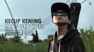 BOBBY KOOL - KECUP KENING SANG PENCIPTA | AKUSTIK COVER | AJI D.S