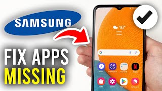 How To Fix Apps Missing From Home Screen On Samsung Galaxy Phone - Full Guide