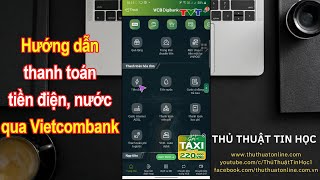 Hướng dẫn thanh toán tiền điện qua Vietcombank trên điện thoại | Thủ thuật tin học