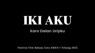 Iki Aku - Festival Film Bahasa Jawa SMKN 1 Tekung 2025 - Iki Aku Karo Dalan Uripku