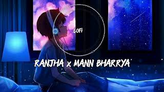 Ranjha x Mann Bharrya | Shershaah | Lo-Fi | Trending