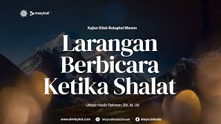 Lrangan Berbicara Ketika Sholat - Ustadz Haidir Rahman BA. M.Ud